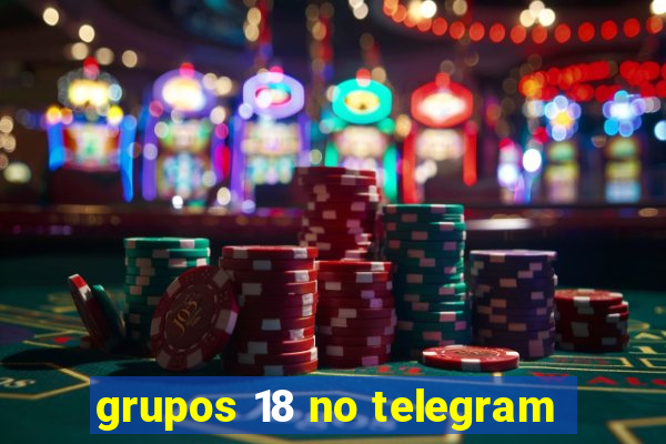 grupos 18 no telegram